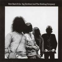 Big Brother And The Holding Company : How Hard It Is